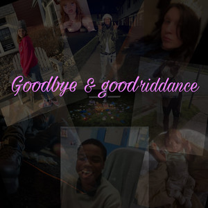 Goodbye & good riddance (Explicit)