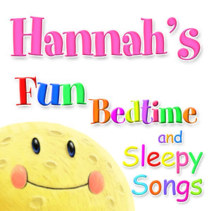 Fun Bedtime And Sleepy Songs For Hannah