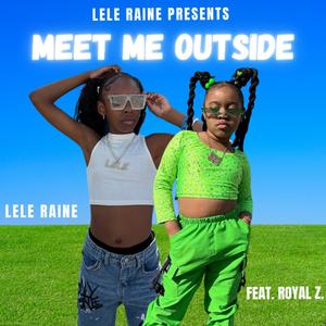 Meet me outside (feat. Royal Z)