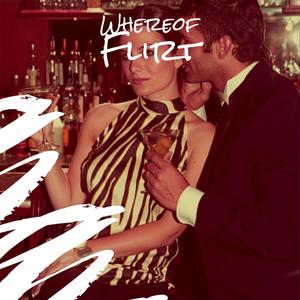 Whereof Flirt