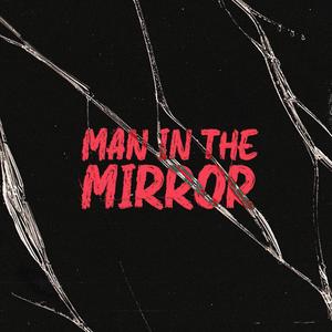 Man in the Mirror (Explicit)