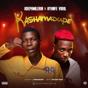 Kashamadupe (feat. Ayanfe Viral) [Explicit]