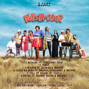 WASUP(P)ER Outro(feat. Brandy Maina & Mutune) (Explicit)