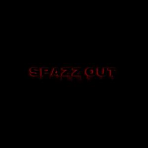 Spazz Out (Explicit)