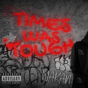 Times Was Tough (Explicit)