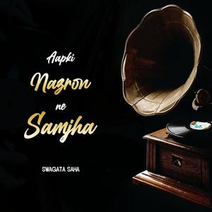 App Ki Nazron Ne Samjha (feat. Swagata Saha)