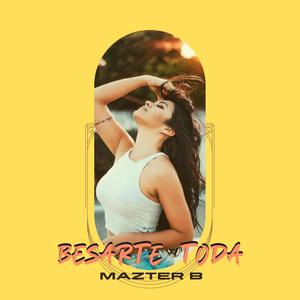 Besarte Toda (feat. Mazter B)