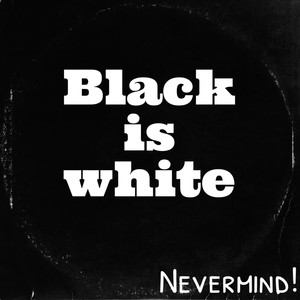 Black Is White!