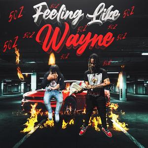 Feeling Like Wayne (Explicit)