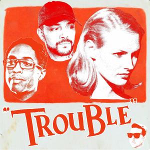 Trouble (Explicit)