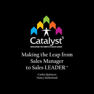 Catalyst5: Making the Leap from Sales Manager to Sales Leader, Part 1