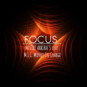 Focus (feat. Mestre Arriba) [Explicit]