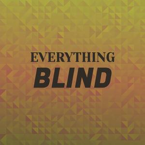 Everything Blind