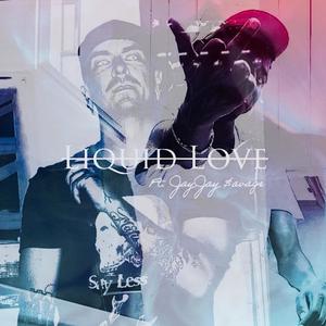 Liquid Love (feat. JayJay $avage) [Explicit]