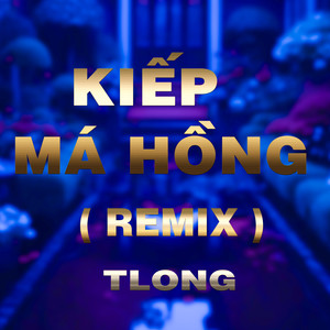 Kiếp Má Hồng (HM Remix)