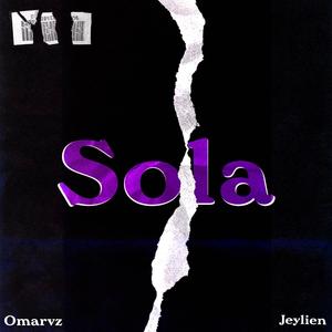 Sola (feat. Omarvz) [Explicit]