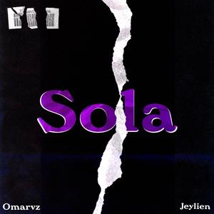Sola (feat. Omarvz) (Explicit)