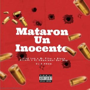 Mataron un Inocente (feat. Mr Piter, Black Virosa, El Body & El Emperador del Rap)