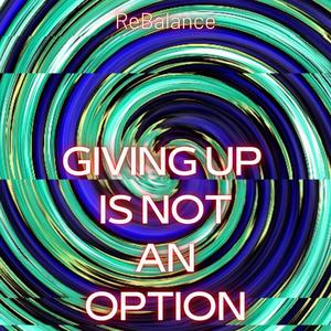 Giving Up is Not an Option