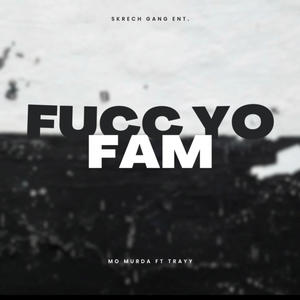 Fucc Yo Fam (feat. Trayy) [Explicit]