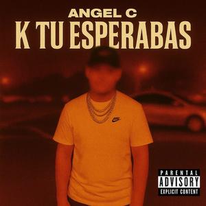 K TU ESPERABAS (Explicit)