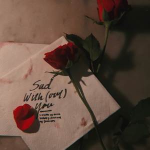 Sad With (out) You
