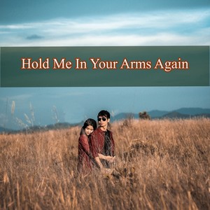 Hold Me in Your Arms Again