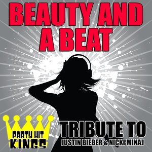 Beauty and a Beat (Tribute to Justin Bieber & Nicki Minaj)-Party Hit Kings