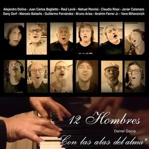 Con las Alas del Alma(12 Hombres)[feat. Nahuel Pennisi, Juan Carlos Baglietto, Javier Calamaro, Bruno Arias, Alejandro Dolina, Raúl Lavié, Dany Dorf, Guillermo Fernández, Ibrahim Ferrer Jr., Vane Mihanovich, Claudio Rissi & Marcelo Balsells]
