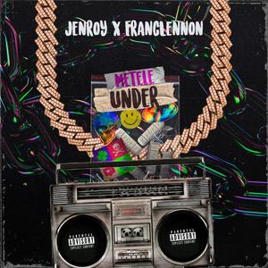 Metele Under(feat. FrancLennon) (Explicit)
