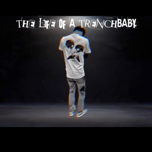 The Life Of A TrenchBaby (Explicit)