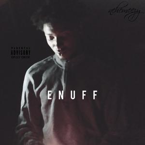 Enuff (Explicit)