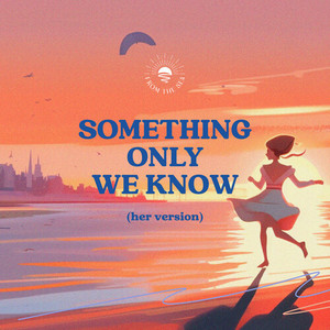 Something Only We Know (Her Version)
