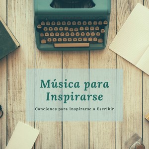 Música para Inspirarse – Canciones para Inspirarse a Escribir