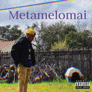 Metamelomai (Explicit)