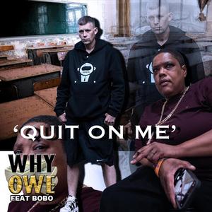 Quit On Me (feat. Bobo) [Explicit]