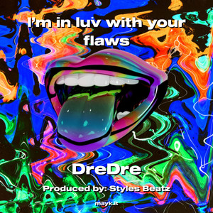 I’m in luv with your flaws