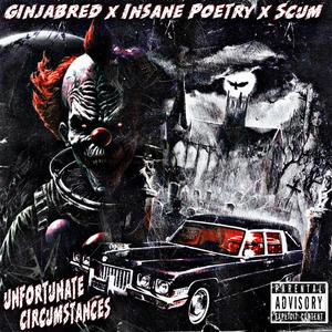 Unfortunate Circumstances (feat. Insane Poetry, Scum & M.M.M.F.D.) [Explicit]