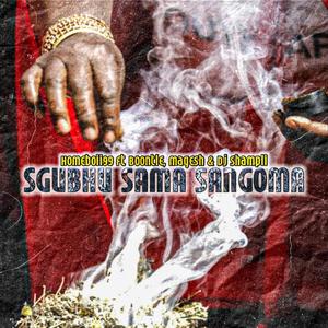 Sghubu Sama Sangoma(feat. Boontle, Magesh & Dj Shampli)