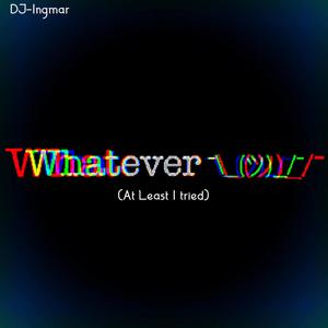 Whatever(At Least I tried) (Radio Edit)