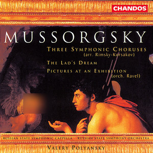 Mussorgsky: The Lad's Dream, Three Symphonic Choruses & Pictures at an Exhibition