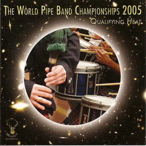 The World Pipe Band Championships 2005 - Qualifying Heat