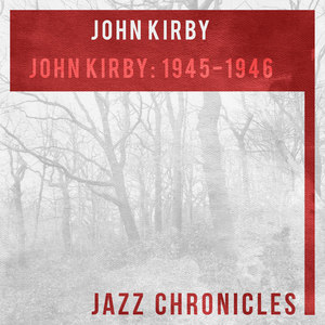 John Kirby: 1945-1946(Live)