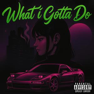 whät ï gøttä dø (Prod.Gon) (feat. Loverboy Nel) (Explicit)