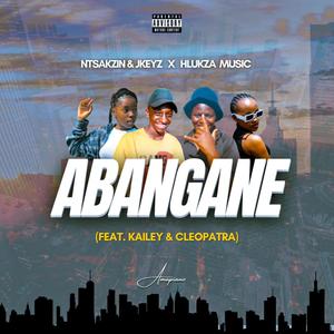 Abangane(feat. Ntsakzin, Jkeyz, Kailey & Cleopatra)