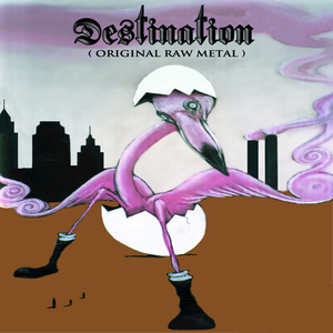 Destination (Original Raw Metal)