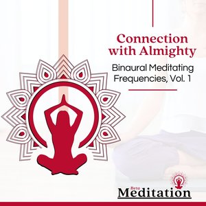 Connection with Almighty: Binaural Meditating Frequencies, Vol. 1