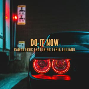 Do It Now (feat. Lyrik Luciano) (Explicit)