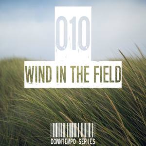 Wind in the Field (Downtempo Series), Vol. 010