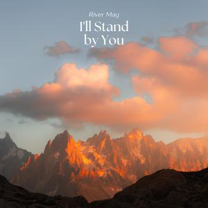 I'll Stand by You